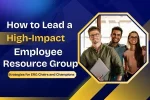 How to Lead a High-Impact Employee Resource Group: Strategies for ERG Chairs and Champions