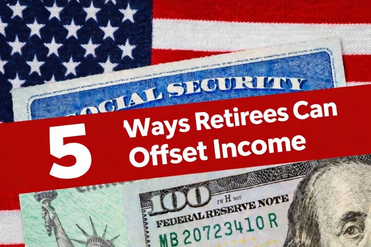 5 Ways Retirees Can Offset Income When Social Security Falls Short
