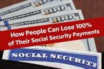 How People Can Lose 100% of Their Social Security Payments